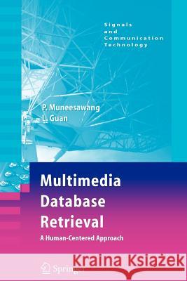 Multimedia Database Retrieval:: A Human-Centered Approach Muneesawang, Paisarn 9781441938152 Springer