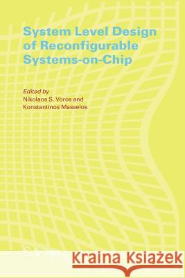 System Level Design of Reconfigurable Systems-On-Chip Voros, Nikolaos 9781441938640