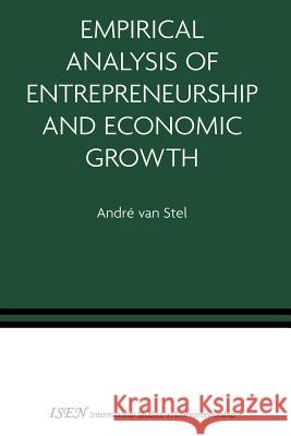 Empirical Analysis of Entrepreneurship and Economic Growth Andre Van Stel 9781441939142