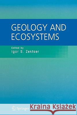 Geology and Ecosystems Igor S. Zektser Brian Marker John Ridgway 9781441939821 Not Avail