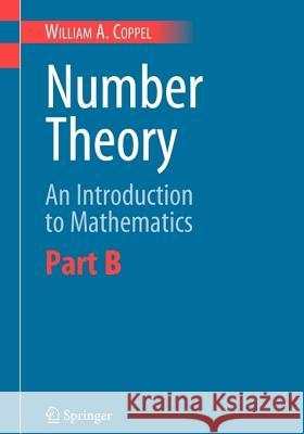 Number Theory: An Introduction to Mathematics: Part B W.A. Coppel 9781441940070