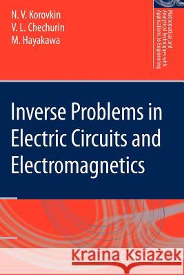 Inverse Problems in Electric Circuits and Electromagnetics N. V. Korovkin V. L. Chechurin M. Hayakawa 9781441941398