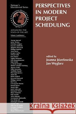Perspectives in Modern Project Scheduling Joanna Jozefowska Jan Weglarz 9781441941442