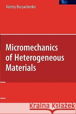 Micromechanics of Heterogeneous Materials Valeriy Buryachenko 9781441942272