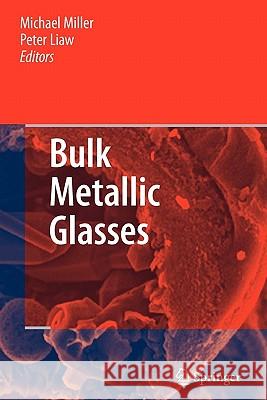 Bulk Metallic Glasses: An Overview Miller, Michael 9781441943132 Springer