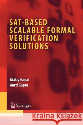 Sat-Based Scalable Formal Verification Solutions Ganai, Malay 9781441943415