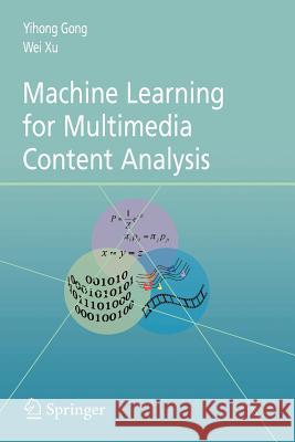 Machine Learning for Multimedia Content Analysis Yihong Gong Wei Xu 9781441943538 Not Avail