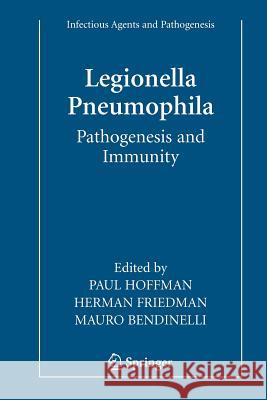Legionella Pneumophila: Pathogenesis and Immunity Paul Hoffman Herman Friedman Mauro Bendinelli 9781441943651 Not Avail