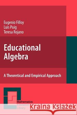 Educational Algebra: A Theoretical and Empirical Approach Filloy, Eugenio 9781441943897 Springer