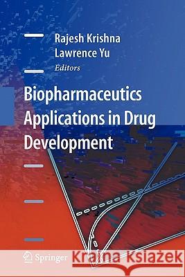 Biopharmaceutics Applications in Drug Development Rajesh Krishna Lawrence Yu 9781441944344 Not Avail