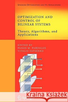 Optimization and Control of Bilinear Systems: Theory, Algorithms, and Applications Pardalos, Panos M. 9781441944689