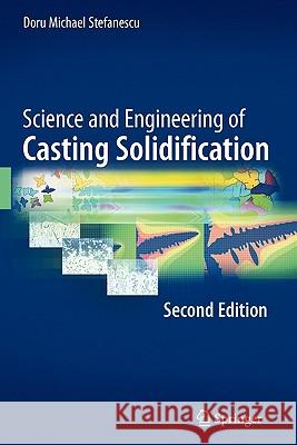 Science and Engineering of Casting Solidification, Second Edition Springer 9781441945099