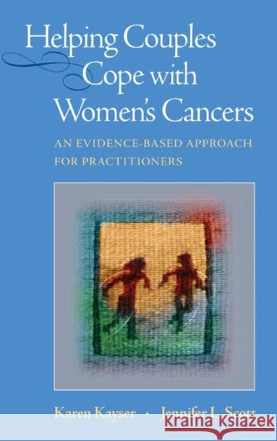 Helping Couples Cope with Women's Cancers: An Evidence-Based Approach for Practitioners Kayser, Karen 9781441945143 Not Avail