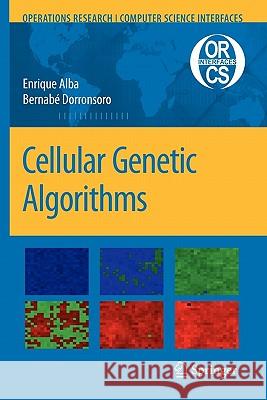 Cellular Genetic Algorithms Enrique Alba Bernabe Dorronsoro 9781441945945 Springer
