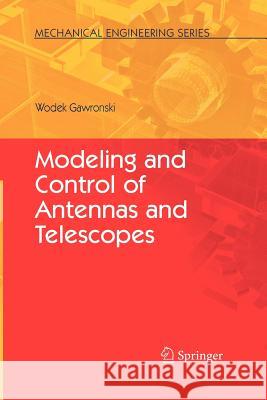Modeling and Control of Antennas and Telescopes Wodek Gawronski 9781441946249