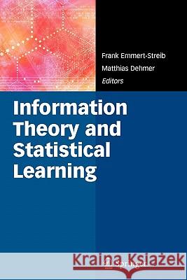 Information Theory and Statistical Learning Frank Emmert-Streib Matthias Dehmer 9781441946508 Springer