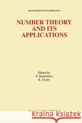 Number Theory and Its Applications Shigeru Kanemitsu Kalman Gyory 9781441948168