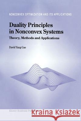 Duality Principles in Nonconvex Systems: Theory, Methods and Applications Yang Gao, David 9781441948250 Not Avail