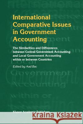 International Comparative Issues in Government Accounting: The Similarities and Differences Between Central Government Accounting and Local Government Bac, Aad 9781441948816 Not Avail