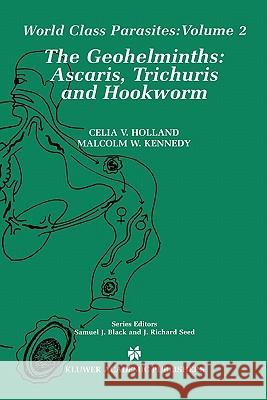 The Geohelminths: Ascaris, Trichuris and Hookworm Holland, Celia V. 9781441949226 Not Avail