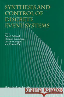 Synthesis and Control of Discrete Event Systems Benoit Caillaud Philippe Darondeau Luciano Lavagno 9781441949424 Not Avail