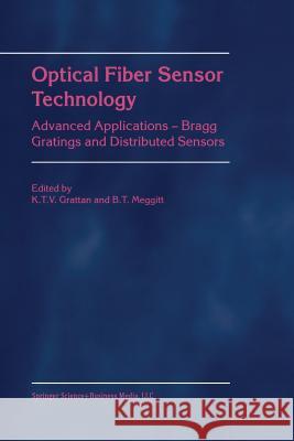Optical Fiber Sensor Technology: Advanced Applications - Bragg Gratings and Distributed Sensors Grattan, L. S. 9781441949998 Not Avail