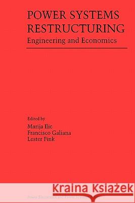 Power Systems Restructuring: Engineering and Economics ILIC, Marija 9781441950383 Springer