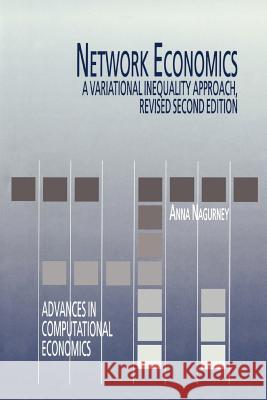 Network Economics: A Variational Inequality Approach Nagurney, Anna 9781441950666