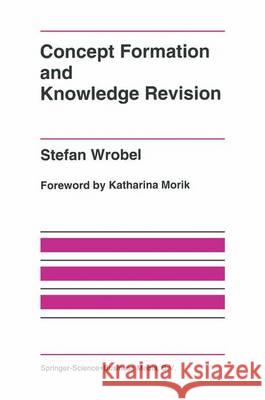 Concept Formation and Knowledge Revision Stefan Wrobel 9781441951465