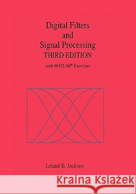 Digital Filters and Signal Processing: With Matlab(r) Exercises Jackson, Leland B. 9781441951533 Not Avail
