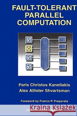 Fault-Tolerant Parallel Computation Paris Christos Kanellakis Alex Allister Shvartsman 9781441951779 Springer