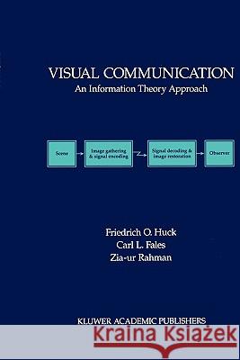 Visual Communication: An Information Theory Approach Huck, Friedrich O. 9781441951809 Springer