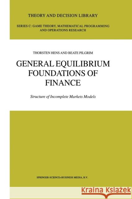 General Equilibrium Foundations of Finance: Structure of Incomplete Markets Models Hens, Thorsten 9781441953339