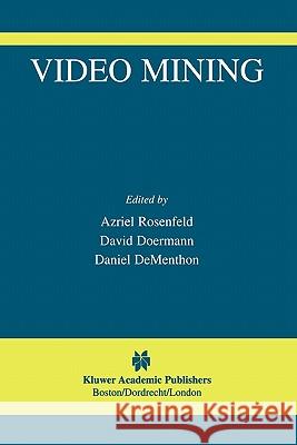 Video Mining David Doermann Daniel Dementhon Azriel Rosenfeld 9781441953834