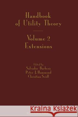 Handbook of Utility Theory: Volume 2 Extensions Barbera, Salvador 9781441954176 Not Avail