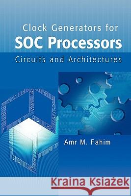 Clock Generators for Soc Processors: Circuits and Architectures Fahim, Amr 9781441954701 Not Avail