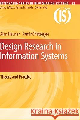 Design Research in Information Systems: Theory and Practice Hevner, Alan 9781441956521 Springer