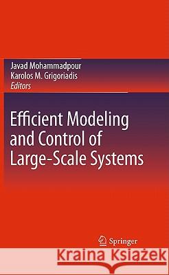 Efficient Modeling and Control of Large-Scale Systems Javad Mohammadpour Karolos M. Grigoriadis 9781441957566 Springer