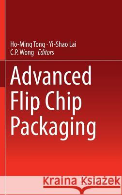 Advanced Flip Chip Packaging Ho-Ming Tong 9781441957672