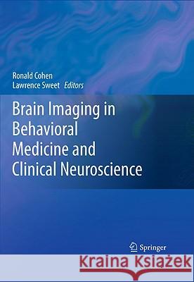 Brain Imaging in Behavioral Medicine and Clinical Neuroscience Ronald Cohen Lawrence Sweet 9781441963710
