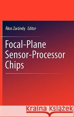 Focal-Plane Sensor-Processor Chips Akos Zarandy 9781441964748 Not Avail