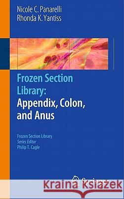 Frozen Section Library: Appendix, Colon, and Anus Rhonda K. Yantiss Nicole C. Panarelli 9781441965837