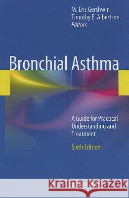 Bronchial Asthma: A Guide for Practical Understanding and Treatment Gershwin, M. Eric 9781441968357