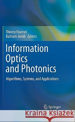 Information Optics and Photonics: Algorithms, Systems, and Applications Fournel, Thierry 9781441973795 Springer