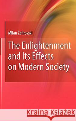 The Enlightenment and Its Effects on Modern Society Milan Zafirovski 9781441973863 Not Avail