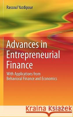 Advances in Entrepreneurial Finance: With Applications from Behavioral Finance and Economics Yazdipour, Rassoul 9781441975263 Not Avail