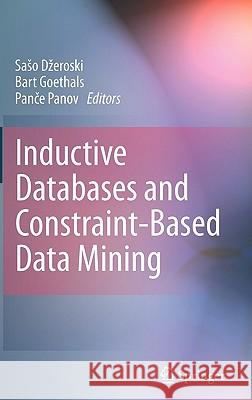 Inductive Databases and Constraint-Based Data Mining Saso Dzeroski Bart Goethals Pan?e Panov 9781441977373