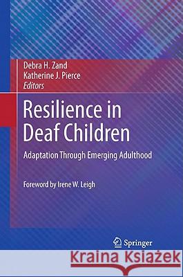 Resilience in Deaf Children: Adaptation Through Emerging Adulthood Zand, Debra H. 9781441977953 Not Avail