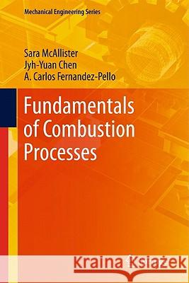 Fundamentals of Combustion Processes Sara McAllister Jyh-Yuan Chen A. Carlos Fernandez-Pello 9781441979421