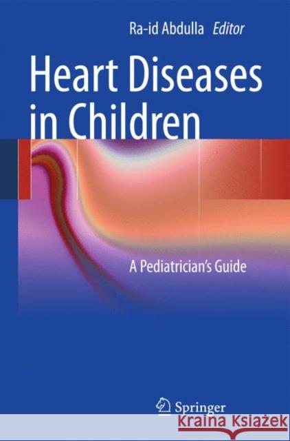 Heart Diseases in Children: A Pediatrician's Guide Abdulla, Ra-Id 9781441979933 0